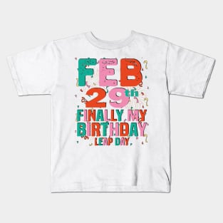 feb 29th finally my Birthday Leap Day Kids T-Shirt